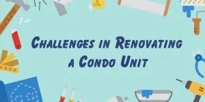 What Are the Challenges in Renovating a Condo Unit?