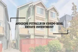 Avoiding Pitfalls in Condo Real Estate Investment