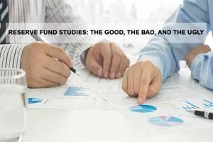 Reserve Fund Studies: The Good, the Bad, and the Ugly