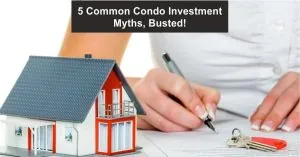 5 Common Condo Investment Myths, Busted!