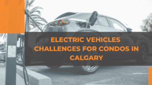 Electric Vehicles: Challenges For Condos in Calgary
