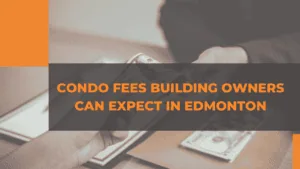 Edmonton Condo Fees Building Owners Can Expect