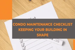 Condo Maintenance Checklist: Keeping Your Building in Shape