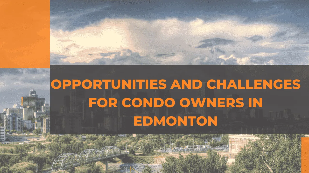 Opportunities and Challenges for Condo Owners In Edmonton