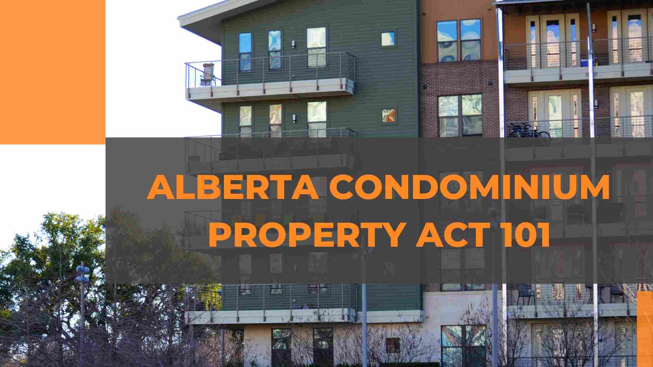 Exterior of a modern multi-story residential building with balconies, overlaid with a banner reading "ALBERTA CONDOMINIUM PROPERTY ACT 101."